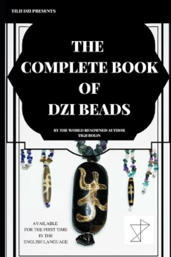 The Complete Book of Dzi Beads