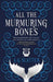 All the Murmuring Bones