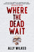 Where the Dead Wait