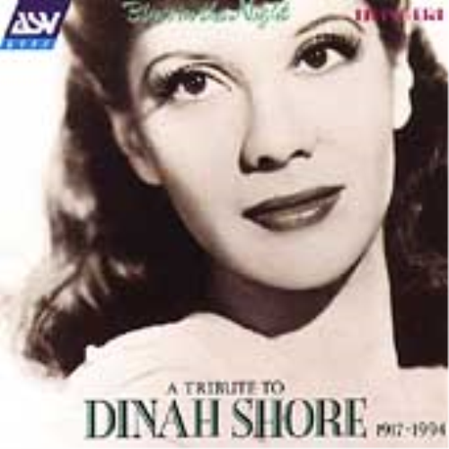 A Tribute To Dinah Shore: Blues in the Night;1917-1994