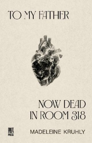 To my father, now dead in room 318