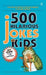 500 Hilarious Jokes for Kids