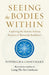 Seeing the Bodies Within