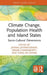 Climate Change, Population Health and Island States