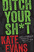 Ditch Your Sh*t
