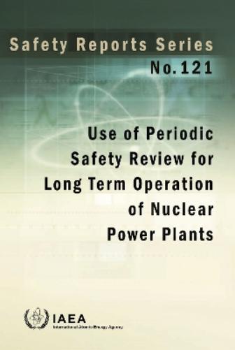 Use of Periodic Safety Review for Long Term Operation of Nuclear Power Plants (Safety Reports Series