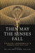 Then May the Senses Fall
