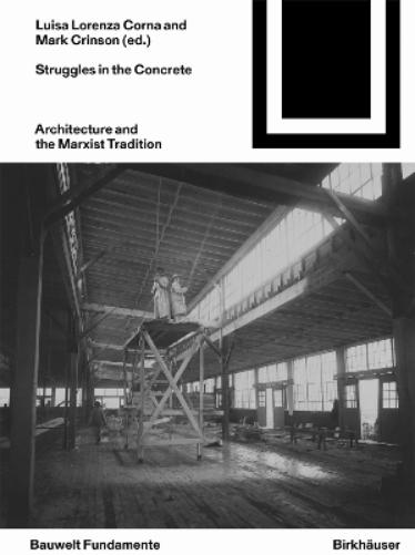 Struggles in the Concrete: Architecture and the Marxist Tradition (Bauwelt Fundamente, 178
