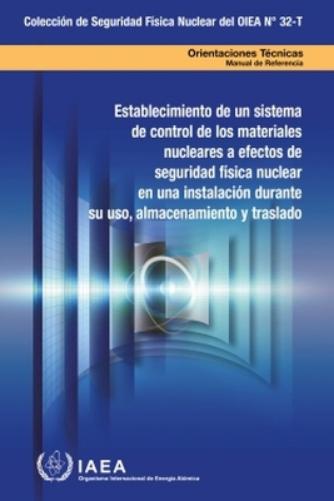 Establishing a System for Control of Nuclear Material for Nuclear Security Purposes at a Facility During Use, Storage and Movement
