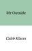 Mr Outside