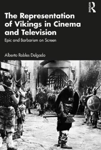 The Representation of Vikings in Cinema and Television
