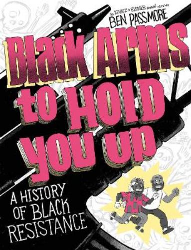 Black Arms to Hold You Up: A History of Black Resistance (Pantheon Graphic Library
