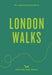 An Opinionated Guide to London Walks