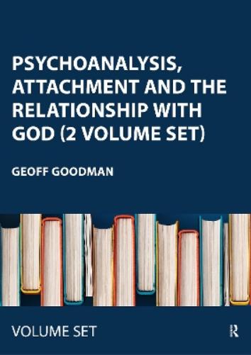 Psychoanalysis, Attachment and the Relationship with God (2 Volume Set)