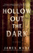 Hollow Out the Dark