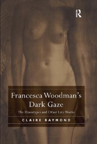 Francesca Woodman's Dark Gaze