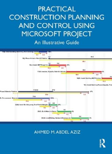 Practical Construction Planning and Control Using Microsoft Project