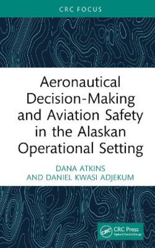 Aeronautical Decision-Making and Aviation Safety in the Alaskan Operational Setting