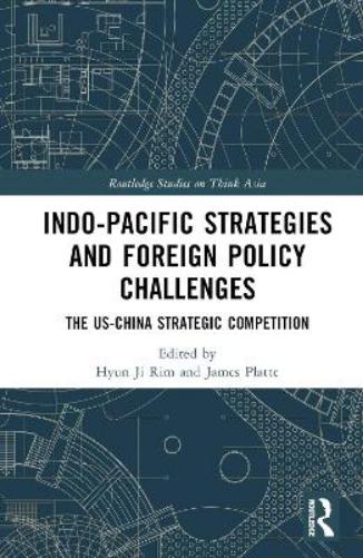 Indo-Pacific Strategies and Foreign Policy Challenges