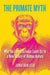 The Primate Myth