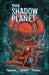 The Shadow Planet