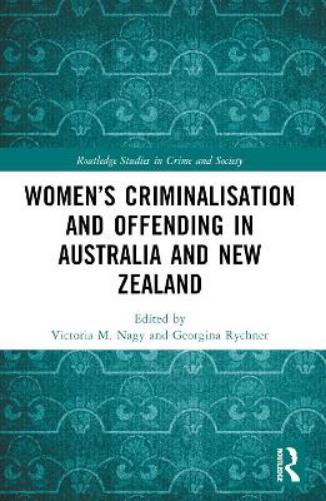 Women’s Criminalisation and Offending in Australia and New Zealand