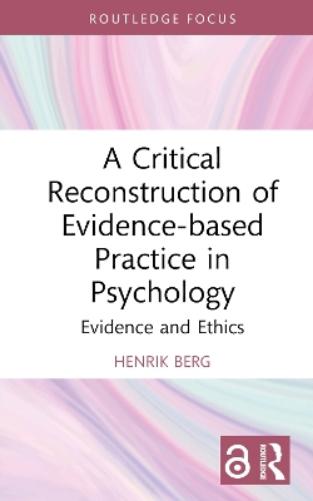 A Critical Reconstruction of Evidence-based Practice in Psychology
