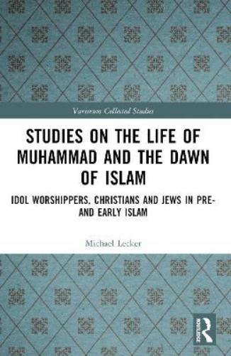 Studies on the Life of Muhammad and the Dawn of Islam