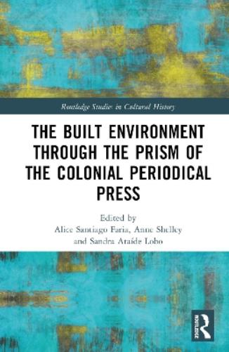 The Built Environment through the Prism of the Colonial Periodical Press