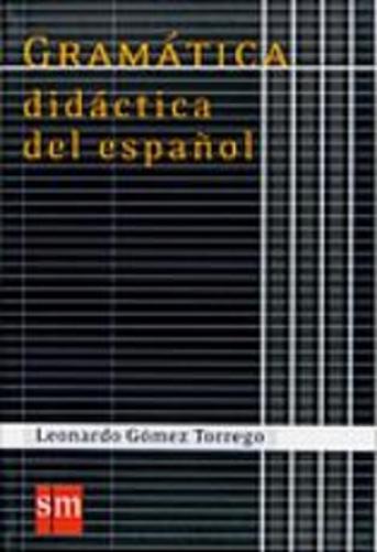 Coleccion Gomez Torrego: Gramatica didactica del espanol