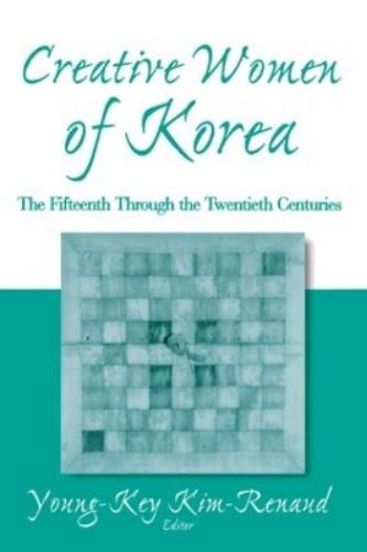 Creative Women of Korea: The Fifteenth Through the Twentieth Centuries