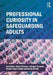 Professional Curiosity in Safeguarding Adults