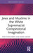 Jews and Muslims in the White Supremacist Conspiratorial Imagination