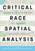 Critical Race Spatial Analysis