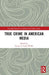 True Crime in American Media