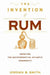 The Invention of Rum