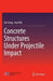 Concrete Structures Under Projectile Impact