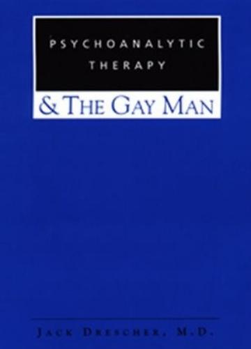 Psychoanalytic Therapy and the Gay Man