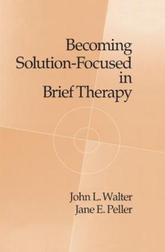 Becoming Solution-Focused In Brief Therapy
