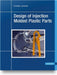 Design of Injection Molded Plastic Parts