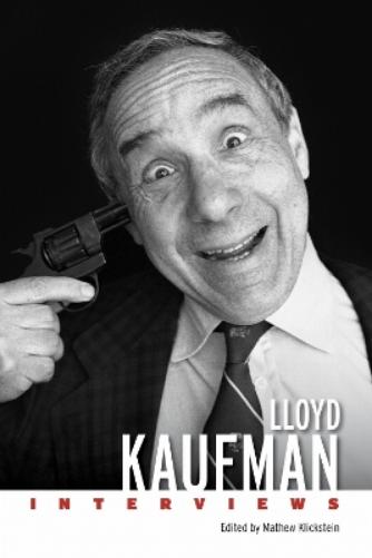 Lloyd Kaufman: Interviews (Conversations with Filmmakers Series