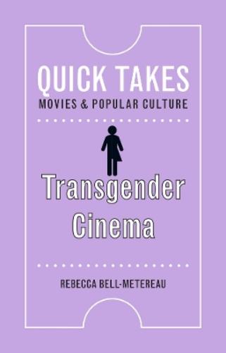 Transgender Cinema (Quick Takes: Movies and Popular Culture
