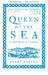 Queen of the Sea