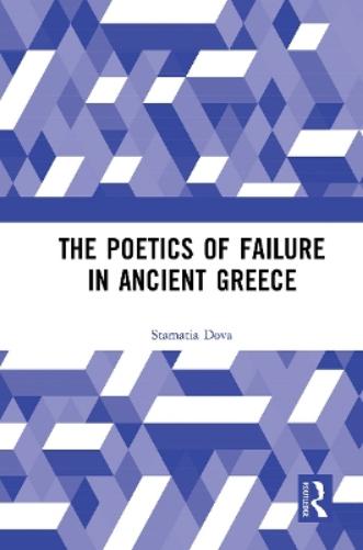 The Poetics of Failure in Ancient Greece