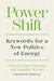 Power Shift: Keywords for a New Politics of Energy (Energy and Society