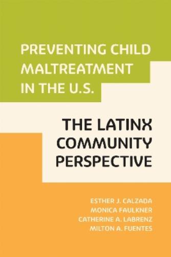 Preventing Child Maltreatment in the U.S.: the Latinx Community Perspective