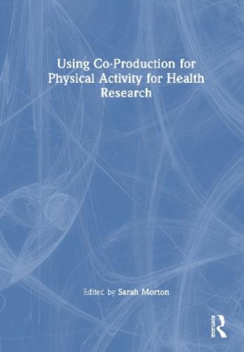 Using Co-Production for Physical Activity for Health Research