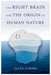 The Right Brain and the Origin of Human Nature