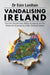 Vandalising Ireland