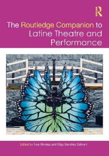 The Routledge Companion to Latine Theatre and Performance